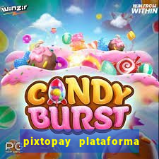 pixtopay plataforma de jogos